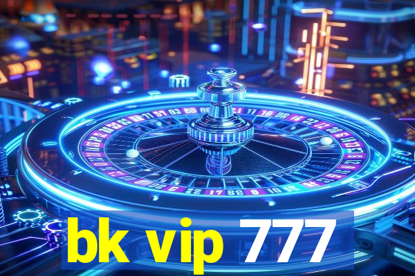 bk vip 777